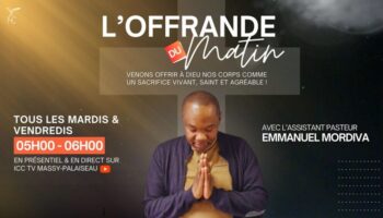 , massy palaiseau,;Offrande du Matin – Mardi 28 Mai 2024 – ICC MASSY-PALAISEAU