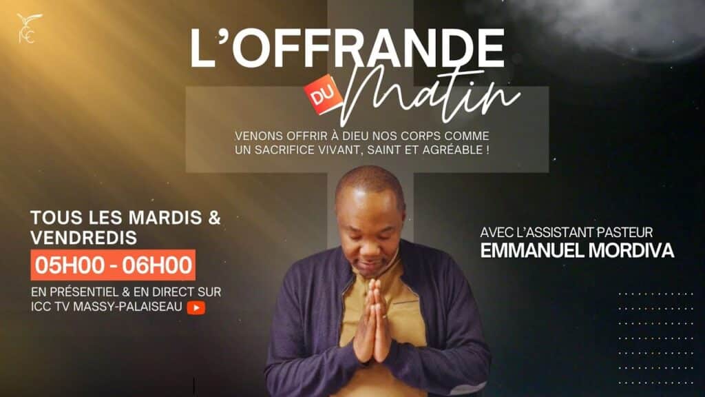 , massy palaiseau,;Offrande du Matin – Mardi 28 Mai 2024 – ICC MASSY-PALAISEAU